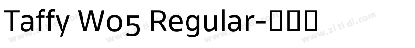 Taffy W05 Regular字体转换 Taffy W05 Regular字体转换